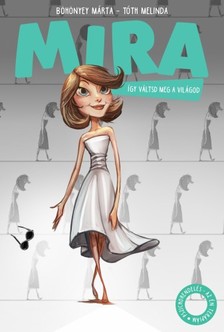 Böhönyey Márta - Tóth Melinda - Mira - Így váltsd meg a világod! [eKönyv: epub, mobi]