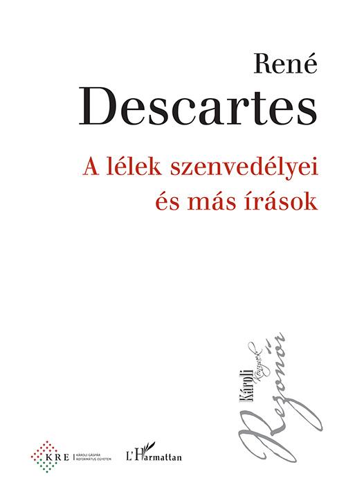 René Descartes - A lélek szenvedélyei és más írások