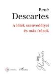 René Descartes - A lélek szenvedélyei és más írások