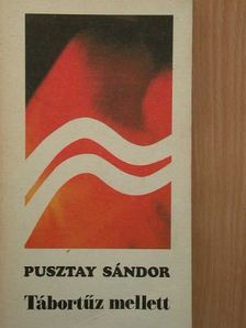 Pusztay Sándor - Tábortűz mellett [antikvár]