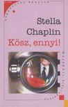 Stella Chaplin - Kösz, ennyi! [antikvár]