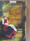 Hilke Müller - Die Tochter des Gerbers [antikvár]