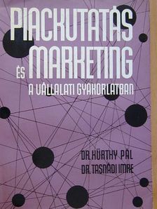 Dr. Kürthy Pál - Piackutatás és marketing a vállalati gyakorlatban [antikvár]