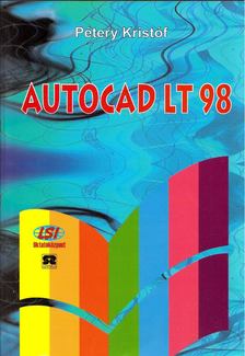 Pétery Kristóf - AutoCAD LT 98 [antikvár]