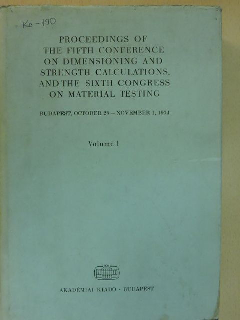 A. A. Chizik - Proceedings of the Fifth Conference on Dimensioning and Strength Calculations, and the Sixth Congress on Material Testing I. [antikvár]