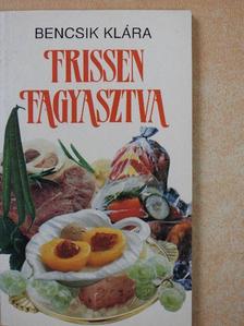 Bencsik Klára - Frissen fagyasztva [antikvár]