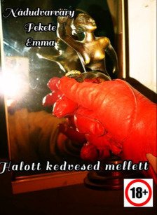 Emma  Nádudvarváry Fekete - Halott kedvesed mellett [eKönyv: epub, mobi]