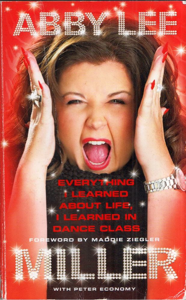 Abby Lee Miller - Everything I Learned About Life, I Learned in Dance Class [antikvár]