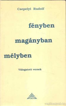 Csepeli Rudolf - Mélyben magányban fényben [antikvár]