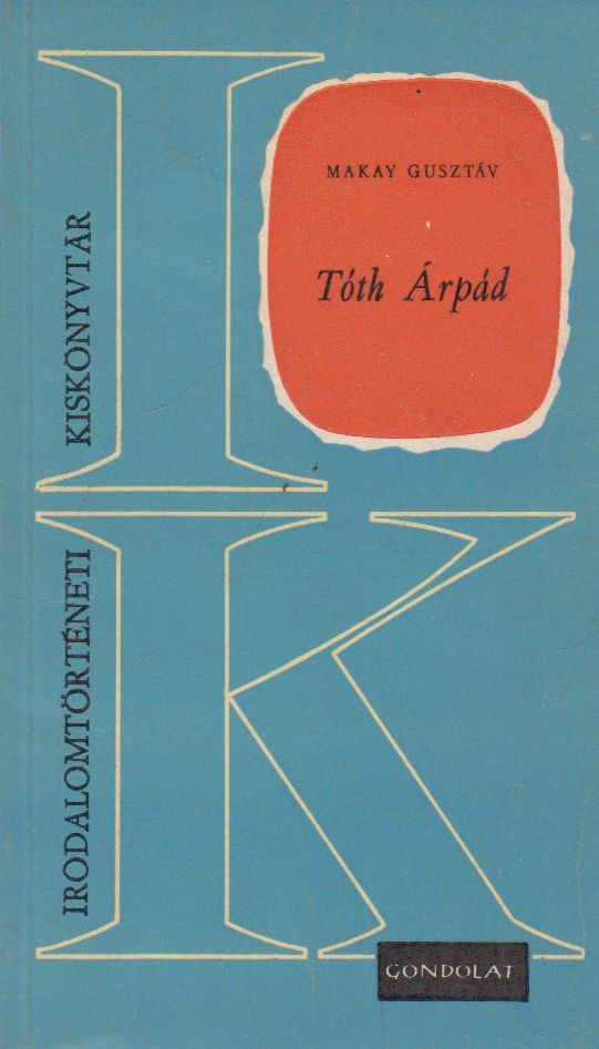 Makay Gusztáv - Tóth Árpád [antikvár]
