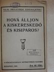 Hová álljon a kiskereskedő és kisiparos? [antikvár]