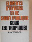 Dr. L. Lapeyssonnie - Éléments d'Hygiéne et de Santé Publique sous les Tropiques [antikvár]
