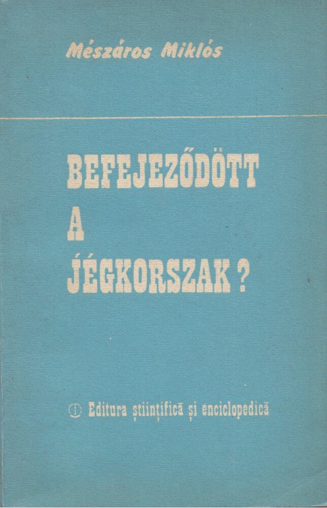 Mészáros Miklós - Befejeződött a jégkorszak? [antikvár]