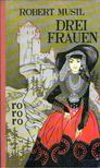 Musil, Robert - Drei Frauen [antikvár]