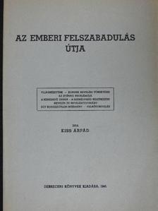 Kiss Árpád - Az emberi felszabadulás útja [antikvár]