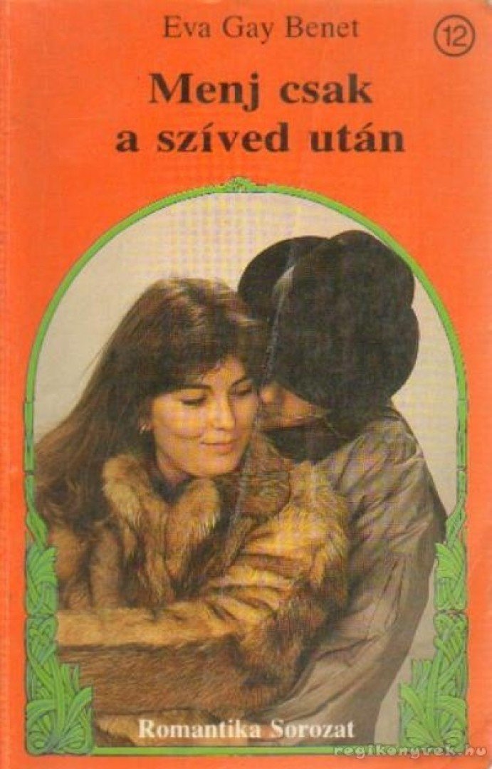 Benet, Eva Gay - Menj csak a szíved után [antikvár]