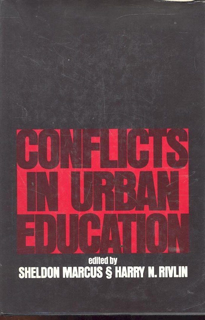 MARCUS, SHELDON - RIVLIN, N,, HARRY - Conflicts in Urban Education [antikvár]