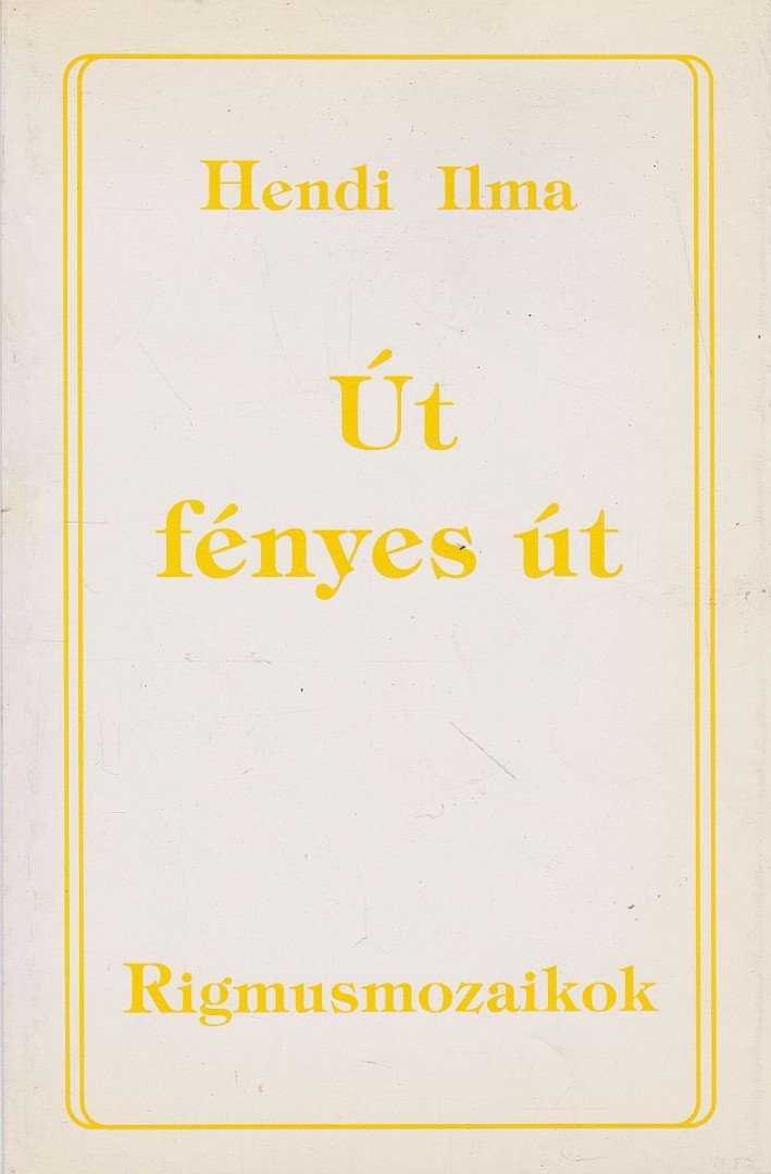 Hendi Ilma - Út, fényes út [antikvár]