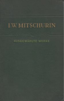 Iwan Wladimirowitsch Mitschurin - Ausgewählte Werke [antikvár]