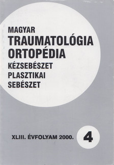 Dr. Vízkelety Tibor - Magyar Traumatológia, Ortopédia, Kézsebészet, Plasztikai sebészet XLIII. évfolyam 2000. 4. szám [antikvár]