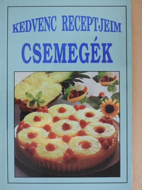 Kedvenc receptjeim - Csemegék [antikvár]