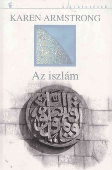 Karen Armstrong - Az iszlám rövid története [antikvár]