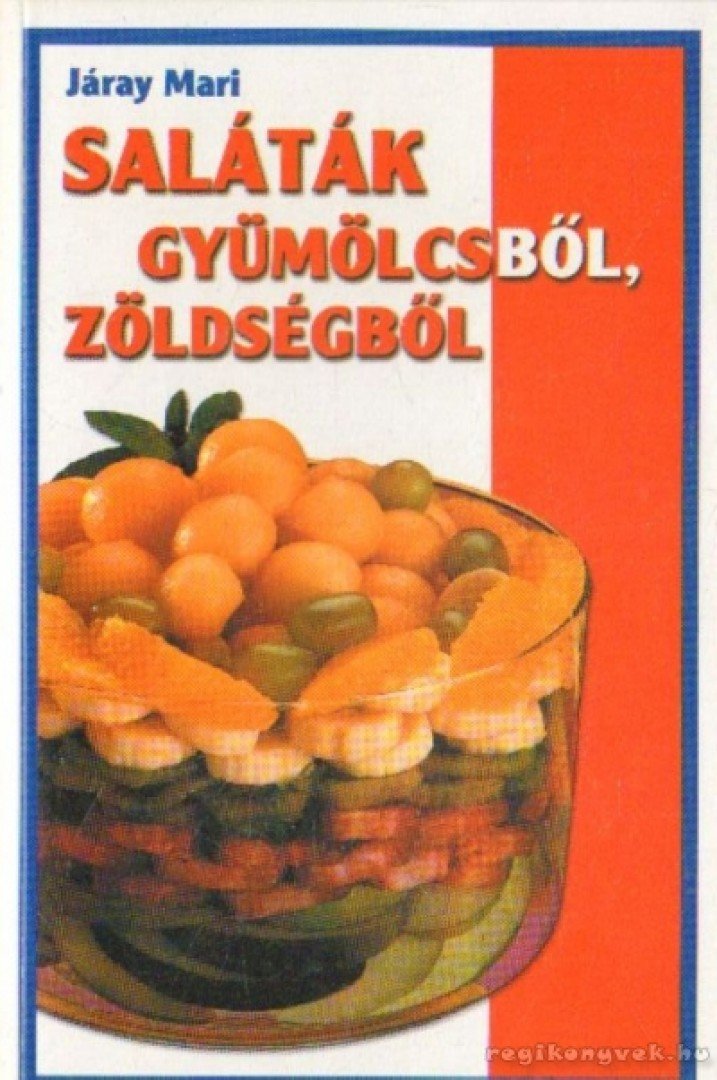 Járay Mari - Saláták gyümölcsből, zöldségből [antikvár]