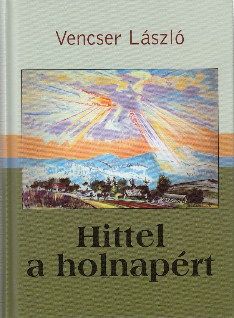 Vencser László - Hittel a holnapért [antikvár]
