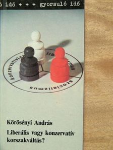 Körösényi András - Liberális vagy konzervatív korszakváltás? [antikvár]