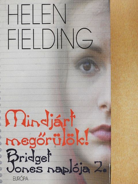 Helen Fielding - Mindjárt megőrülök! [antikvár]