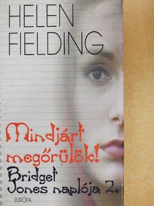 Helen Fielding - Mindjárt megőrülök! [antikvár]