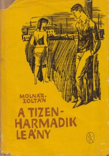 MOLNÁR ZOLTÁN - A tizenharmadik leány [antikvár]