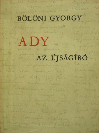 Bölöni György - Ady az újságíró [antikvár]