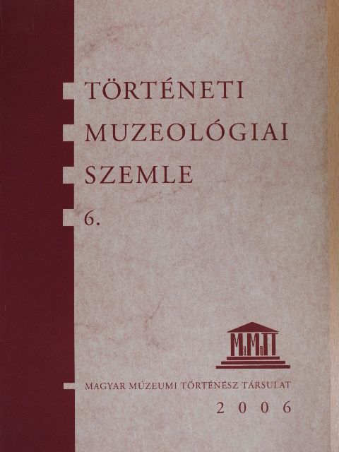 Bagi Gábor - Történeti Muzeológiai Szemle 6. [antikvár]