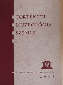 Bagi Gábor - Történeti Muzeológiai Szemle 6. [antikvár]