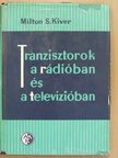 Milton S. Kiver - Tranzisztorok a rádióban és a televízióban [antikvár]