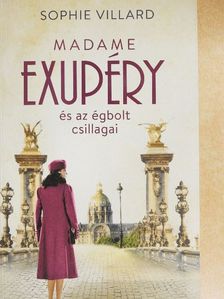 Sophie Villard - Madame Exupéry és az égbolt csillagai [antikvár]