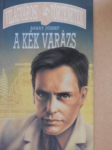 Babay József - A kék varázs/A kék Rolls-Royce [antikvár]