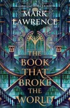 Mark Lawrence - The Book That Broke the World (The Library Trilogy, Book 2)