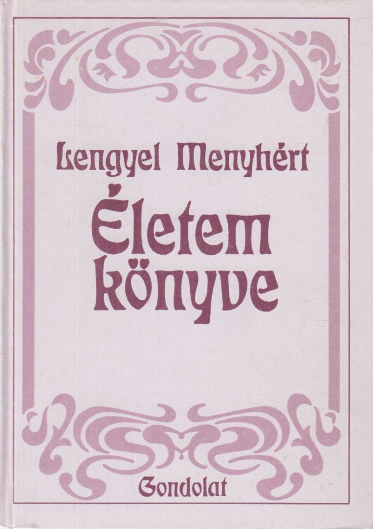 LENGYEL MENYHÉRT - Életem könyve [antikvár]