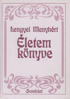 LENGYEL MENYHÉRT - Életem könyve [antikvár]