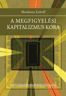Shoshana Zuboff - A megfigyelési kapitalizmus kora