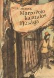 Meinck, Willi - Marco Polo kalandos ifjúsága [antikvár]
