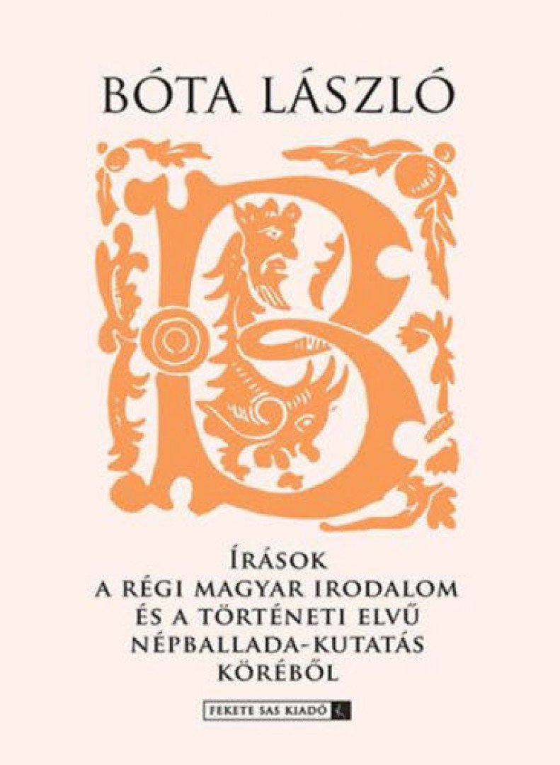 Bóta László - Írások a régi Magyar irodalom és a történeti elvű népballada-kutatás köréből [antikvár]