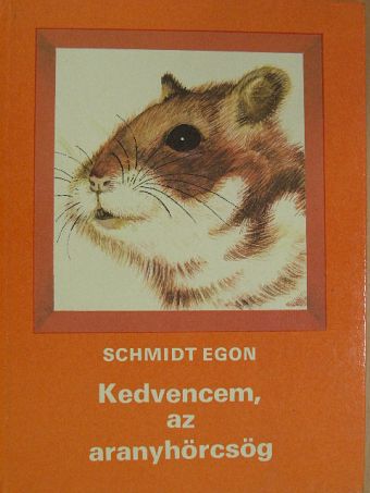 Schmidt Egon - Kedvencem, az aranyhörcsög [antikvár]