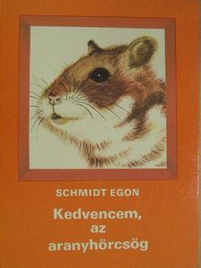 Schmidt Egon - Kedvencem, az aranyhörcsög [antikvár]