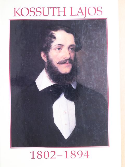 Basics Beatrix - Kossuth Lajos 1802-1894 [antikvár]