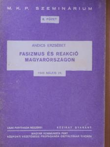 Andics Erzsébet - Fasizmus és reakció Magyarországon [antikvár]