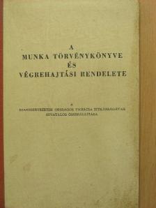 A Munka Törvénykönyve és végrehajtási rendelete [antikvár]