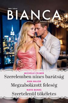 Maya Banks - Bianca 366. - Szerelemben nincs barátság; Megzabolázott feleség; Szertelenül tökéletes [eKönyv: epub, mobi]